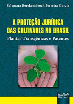 Proteção Jurídica das Cultivares no Brasil, A, do autor Selemara Berckembrock Ferreira Garcia