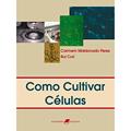 Ler Como Cultivar Células, do autor Curi; Peres