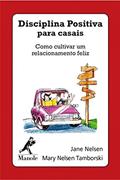 Ler Disciplina positiva para casais: Como cultivar um relacionamento feliz, do autor Jane Nelsen