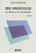 Ler Ser Professor: um ofício em risco de extinção?, do autor Luiza Cortesão