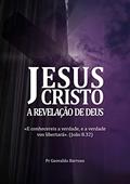 Ler Jesus Cristo: A Revelação de Deus, do autor Pr Geovaldo Barroso