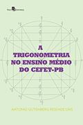 Ler A Trigonometria no Ensino Médio do Cefet-Pb, do autor Antonio Gutemberg Resende Lins Ler A Trigonometria no Ensino Médio do Cefet-Pb, do autor Antonio Gutemberg Resende Lins
