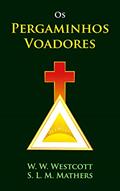 Ler Os Pergaminhos Voadores, do autor Samuel Liddell MacGregor Mathers; William Wynn Westcott