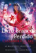 Ler O Livro Branco perdido (Vol. 2 As Maldições Ancestrais), do autor Cassandra Clare; Wesley Chu Ler O Livro Branco perdido (Vol. 2 As Maldições Ancestrais), do autor Cassandra Clare; Wesley Chu