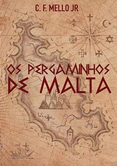 Os Pergaminhos de Malta, do autor C. F. MELLO Jr.