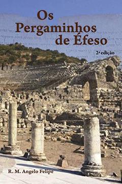Os Pergaminhos de Éfeso, do autor R.M. Angelo Felipe