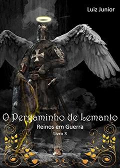 O Pergaminho de Lemanto (Reinos em Guerra Livro 3), do autor Luiz Junior