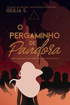 O Pergaminho de Pandora ( As Relíquias de Pandora Livro 2), do autor Giulia S.; Giulia S