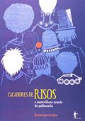 Ler Caçadores de Risos. O Maravilhoso Mundo da Palhaçaria, do autor Demian Reis