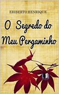 Ler O SEGREDO DO MEU PERGAMINHO, do autor ERIBERTO HENRIQUE