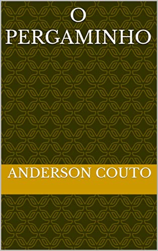 Ler O PERGAMINHO, do autor ANDERSON COUTO; CRISTIANE CRISTINO Ler O PERGAMINHO, do autor ANDERSON COUTO; CRISTIANE CRISTINO