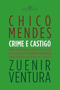 Ler Chico Mendes - Crime e castigo (Coleção Jornalismo Literário), do autor Zuenir Ventura