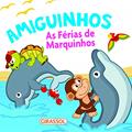 Ler Amiguinhos - As Férias de Marquinhos: As Férias de Marquinhos: 5, do autor Equipe Brijbasi