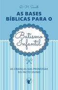 Ler As Bases Bíblicas para o Batismo Infantil: As crianças nas promessas do pacto divino (Portuguese Edition), do autor Dwight Hervey Small Ler As Bases Bíblicas para o Batismo Infantil: As crianças nas promessas do pacto divino (Portuguese Edition), do autor Dwight Hervey Small