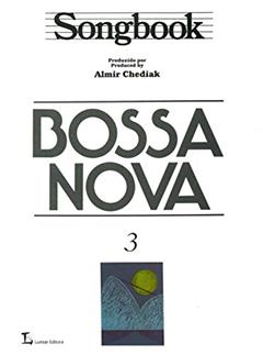 Songbook Bossa Nova - Volume 3, do autor Almir Chediak