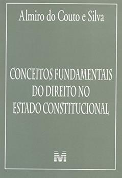 Conceitos fundamentais do direito no Estado Constitucional - 1 ed./2015, do autor Almiro do Couto e Silva