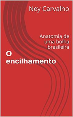 O encilhamento: Anatomia de uma bolha brasileira, do autor Ney Carvalho