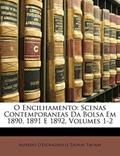 Ler O Encilhamento: Scenas Contemporaneas Da Bolsa Em 1890, 1891 E 1892, Volumes 1-2, do autor Alfredo D'Escragnolle Taunay Taunay Ler O Encilhamento: Scenas Contemporaneas Da Bolsa Em 1890, 1891 E 1892, Volumes 1-2, do autor Alfredo D'Escragnolle Taunay Taunay