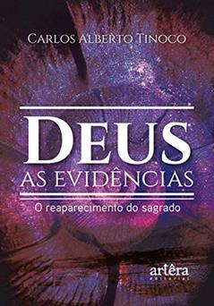 Deus: as evidências; o reaparecimento do sagrado, do autor Carlos Alberto Tinoco