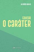 Ler Educar o caráter - 3ª Edição, do autor Alfonso Aguiló