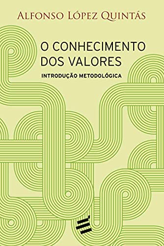 Ler O Conhecimento dos Valores. Introdução Metodológica, do autor Alfonso López Quintás