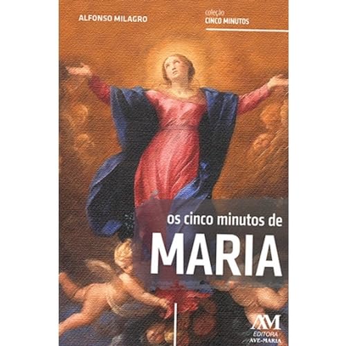 Ler Os cinco minutos de Maria, do autor Alfonso Milagro Ler Os cinco minutos de Maria, do autor Alfonso Milagro