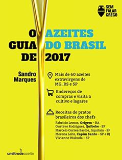 O Guia de Azeites do Brasil 2017: tudo sobre azeites brasileiros #semfalargrego, do autor Sandro Marques