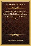 Ler Memorias E Observacoes Sobre O Modo De Aperfeicoar A Manufactura Do Azeite (1784), do autor Joao Antonio Dalla Bella Ler Memorias E Observacoes Sobre O Modo De Aperfeicoar A Manufactura Do Azeite (1784), do autor Joao Antonio Dalla Bella