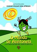 Ler O Mundo de Azeitonela: o que as crianças devem saber sobre o universo dos azeites de oliva, do autor Ana Tassia Blazoudakis