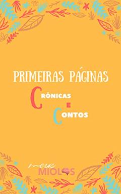 Primeiras Páginas - Crônicas e Contos, do autor Isabela Capelão; Isabela Capelao