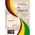 Ler A História De Margaretha., do autor Angélica Virgínia Capelão - Koch