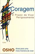 Ler Coragem: o Prazer de Viver Perigosamente, do autor Osho