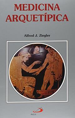 Medicina Arquetípica, do autor Alfred J. Ziegler