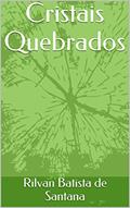 Ler Cristais Quebrados, do autor Rilvan Batista de Santana