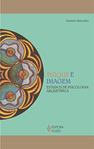 Ler Psique e imagem: Estudos de psicologia arquetípica, do autor Gustavo Barcellos