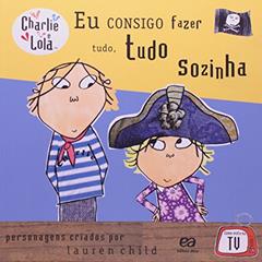Charlie e Lola. Eu Consigo Fazer Tudo, Tudo Sozinha, do autor Lauren Child