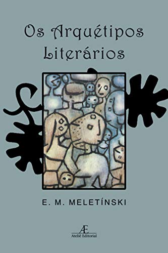 Ler Os Arquétipos Literários, do autor E. M. Meletínski