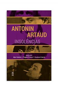 Antonin Artaud: Insolências, do autor Alex Galeno; Fagner França; Gustavo Castro