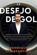 Ler Desejo de Gol: Histórias e confissões de um empresário que ajudou a criar uma das maiores empresas de aviação do Brasil e que popularizou o transporte aéreo nacional, do autor Henrique Constantino