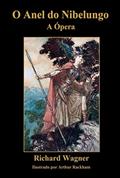 Ler O Anel Do Nibelungo: A Ópera, do autor Richard Wagner