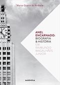 Ler Anel encarnado - Biografia & história em Raimundo Magalhães Junior: Biografia e História em Raimundo Magalhães Junior, do autor Mariza Guerra de Andrade