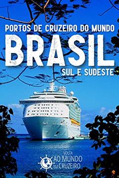 Portos de Cruzeiro do Mundo : Brasil - Sul e Sudeste, do autor Mundo em Cruzeiro
