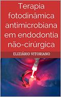 Ler Terapia fotodinâmica antimicrobiana em endodontia não-cirúrgica, do autor Eliziário Vitoriano de Araújo Neto Júnior Ler Terapia fotodinâmica antimicrobiana em endodontia não-cirúrgica, do autor Eliziário Vitoriano de Araújo Neto Júnior