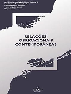 Relações obrigacionais contemporâneas, do autor Ana Cláudia Corrêa Zuin Mattos do Amaral; Luiz Gustavo Campana Martins; Roberto Wagner Marquesi; Valter da Costa Santos