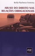Ler Abuso no Direito nas Relações Obrigacionais, do autor Keila Pacheco Ferreira Ler Abuso no Direito nas Relações Obrigacionais, do autor Keila Pacheco Ferreira