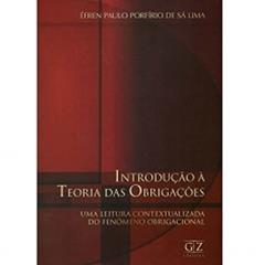 Introdução à Teoria das Obrigações - Uma Leitura Contextualizada do Fenômeno Obrigacional, do autor Éfren Paulo Porfírio De Sá Lima