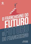 Ler O Franchising do Futuro: O Futuro do Franchising, do autor Paulo Mauro; Felipe Di Mauro