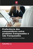 Ler Preferência dos consumidores entre produtos franqueados e não franqueados: Indústria alimentar retalhista no Camboja, do autor Sokunthy Ly