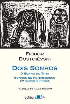 Dois sonhos: O Sonho do Titio - Sonhos de Petersburgo em Verso e Prosa, do autor Fiódor Dostoiévski
