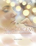 Ler Maquiagem: Técnicas, referência e atuação profissional, do autor Marcia Cezimbra